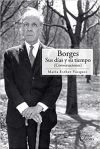 BORGES, SUS DÍAS Y SU TIEMPO