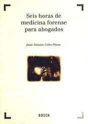 Portada de 6 HORAS DE MEDICINA FORENSE PARA ABOGADOS