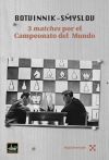 BOTVINNIK SMYSLOV 3 MATCHES POR EL CAMPEONATO DEL MUNDO