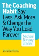 Portada de The Coaching Habit: Say Less, Ask More & Change the Way You Lead Forever