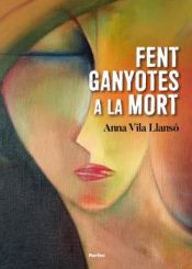 Portada de Fent ganyotes a la mort