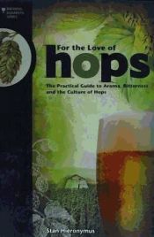 Portada de For the Love of Hops: The Practical Guide to Aroma, Bitterness and the Culture of Hops
