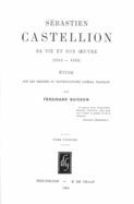 Castellion SEBASTIEN CASTELLION, SA VIE ET SON OEUVRE (1515-1563) (2 VOLS.): ETUDE ...