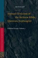 Portada de Textual Criticism of the Hebrew Bible, Qumran, Septuagint: Collected Essays, Volume 3