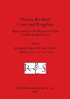 Portada de Charles the Bald-Court and Kingdom: Papers based on a Colloquium held in London in April 1979