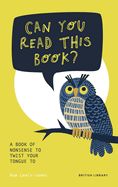 Portada de Can You Read This Book?: A Book of Nonsense to Twist Your Tongue to