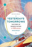 Portada de Yesterday's Tomorrows: The Story of Science Fiction in 100 Books