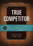 Portada de True Competitor: 52 Devotions for Athletes, Coaches, & Parents