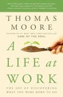 Portada de A Life at Work: The Joy of Discovering What You Were Born to Do