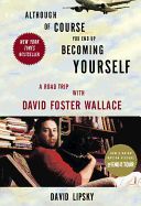 Portada de Although of Course You End Up Becoming Yourself: A Road Trip with David Foster Wallace