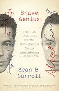 Portada de Brave Genius: A Scientist, a Philosopher, and Their Daring Adventures from the French Resistance to the Nobel Prize