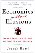 Portada de Economics Without Illusions: Debunking the Myths of Modern Capitalism