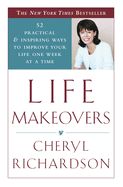 Portada de Life Makeovers: 52 Practical & Inspiring Ways to Improve Your Life One Week at a Time