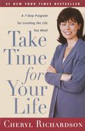 Portada de Take Time for Your Life: A Personal Coach's Seven-Step Program for Creating the Life You Want