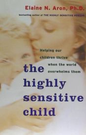 Portada de The Highly Sensitive Child: Helping Our Children Thrive When the World Overwhelms Them
