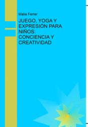 Portada de JUEGO YOGA Y EXPRESION PARA NI¥OS CONCIENCIA Y CREATIVIDAD