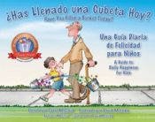 Portada de SAS Llenado una Cubeta Hoy?: Una Guia Diaria de Felicidad Para Ninos = Have You Filled a Bucket Today?