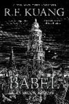 Babel: Or the Necessity of Violence: An Arcane History of the Oxford Translators' Revolution