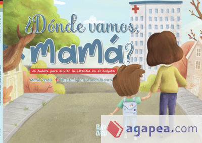 ¿Dónde vamos, mamá?: Un cuento para aliviar la estancia en el hospital