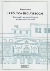 Portada de La política en clave local: Guía para las campañas electorales y la gobernanza municipal