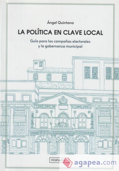 La política en clave local: Guía para las campañas electorales y la gobernanza municipal