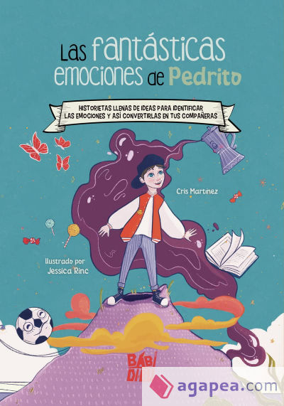Las fantásticas emociones de Pedrito: Historietas llenas de ideas para identificar las emociones y así convertirlas en tus compañeras