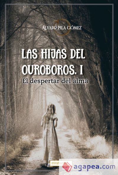 Las hijas del Ouroboros.: I El despertar del alma