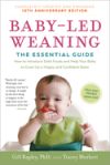 Baby-Led Weaning, Completely Updated and Expanded Tenth Anniversary Edition: The Essential Guide--How to Introduce Solid Foods and Help Your Baby to G