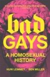 Bad Gays: A Homosexual History