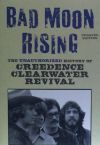 Bad Moon Rising: The Unauthorized History of Creedence Clearwater Revival