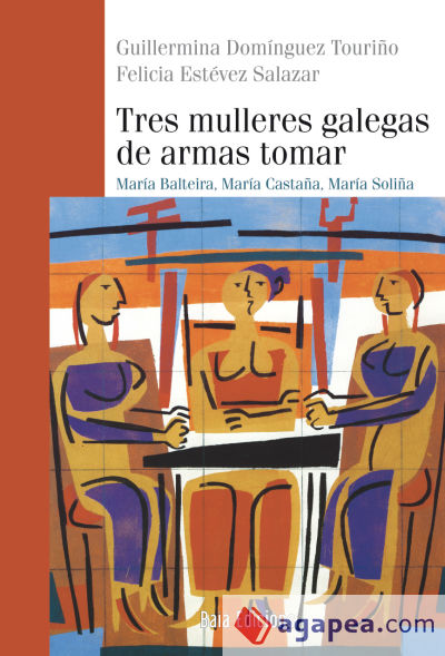 Tres mulleres galegas de armas tomar: María Balteira, María Castaña, María Soliña