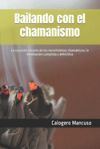 Bailando con el chamanismo: La curación a través de los movimientos chamánicos: la meditación completa y definitiva