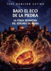 Bajo El Eco De La Piedra: La Forja Definitiva Del Se&ntilde;or&iacute;o De Mora De Antonio Monle&oacute;n-getino