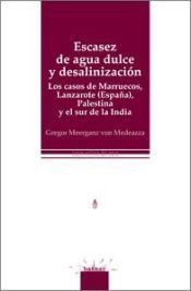 Portada de Escasez de agua dulce y desalinizaci&oacute;n. Los casos de Marruecos, Lanzarote (Espa&ntilde;a), Palestina y el sur de la India