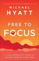 Portada de Free to Focus: A Total Productivity System to Achieve More by Doing Less