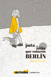 Portada de LA PUTA Y LA NIÑA QUE SOÑARON BERLIN