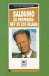 Balduino: de profesión: rey de los belgas