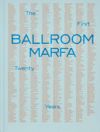 Ballroom Marfa: The First Twenty Years