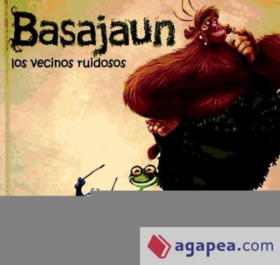 Basajaun : los vecinos ruidosos