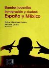 Bandas juveniles, inmigración y ciudad: España y México