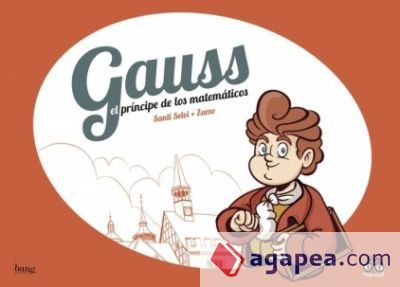 Gauss, el príncipe de los matemáticos Gauss, el príncipe de los matemáticos