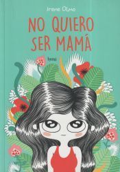 Portada de No quiero ser mam&aacute;