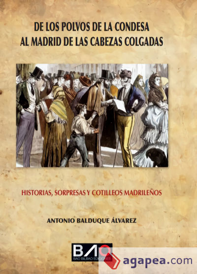 De los polvos de la condesa al Madrid de las cabezas colgadas: Historia, sorpresas y cotilleos madrileños
