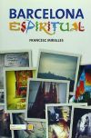 Barcelona espiritual. 100 punts d'interès espiritual per Barcelona i els seus