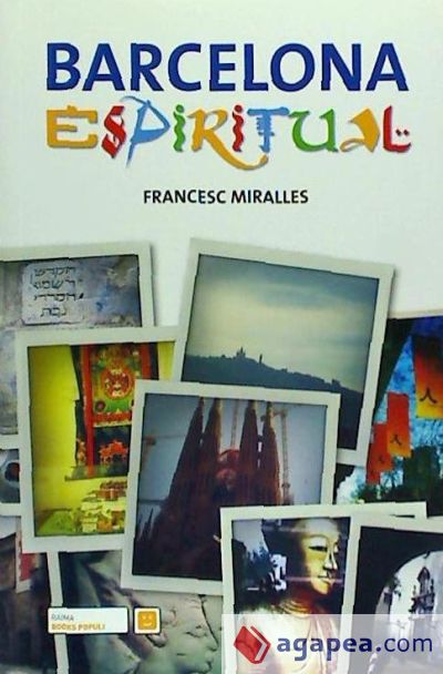 Barcelona espiritual. 100 punts d'interès espiritual per Barcelona i els seus