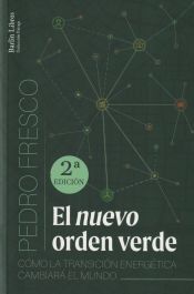 Portada de El nuevo orden verde [2a ED.]: Cómo la transición energética cambiará el mundo