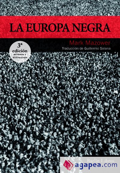 La Europa negra [3ª edición]: Desde la Gran Guerra hasta la caída del comunismo