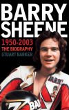 Barry Sheene 1950-2003: the Biography