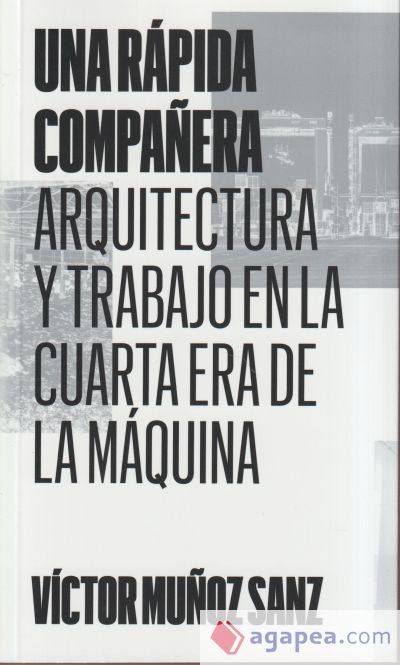 Una rápida compañera: Arquitectura y trabajo en la Cuarta Era de la Máquina