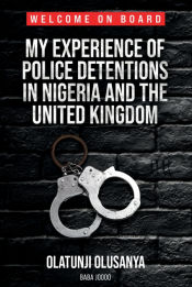 Portada de MY EXPERIENCE OF POLICE DETENTIONS IN NIGERIA AND THE UNITED KINGDOM